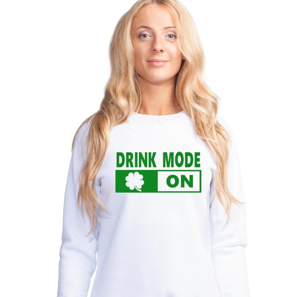 Drink Mode On St. Patrick's Day Sweatshirt - Picture 1 of 1